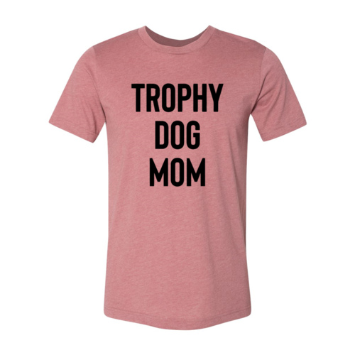 " Trophy Dog Mom" Crew Neck T-Shirt