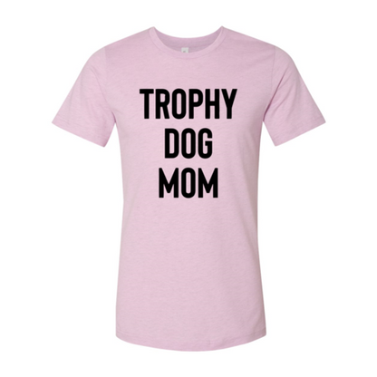 " Trophy Dog Mom" Crew Neck T-Shirt