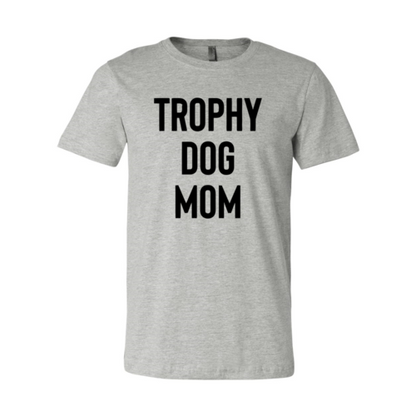 " Trophy Dog Mom" Crew Neck T-Shirt