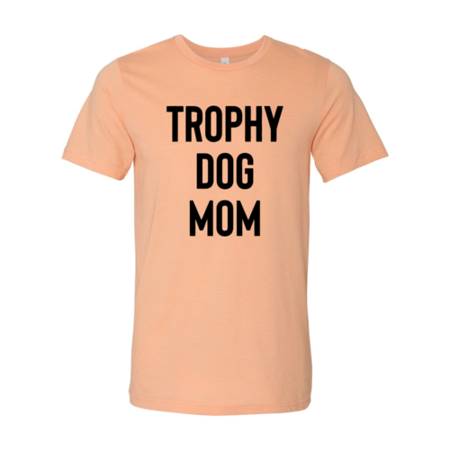 " Trophy Dog Mom" Crew Neck T-Shirt