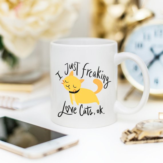 "I Just Freaking Love Cats, Ok." Microwave/ Dishwasher Safe Mug