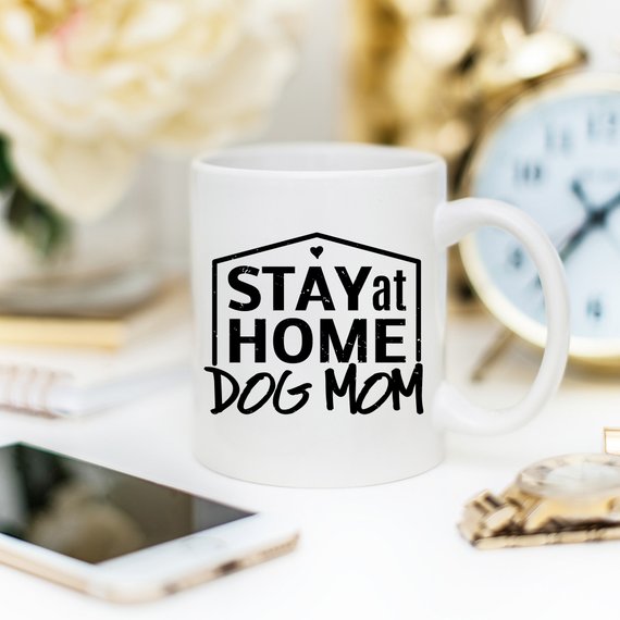 "Stay At Home Dog Mom" Dishwasher/ Microwave Safe Mug